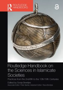 Routledge Handbook on the Sciences in Islamicate Societies: Practices from the 2nd/8th to the 13th/19th Centuries – Routledge İslam Toplumlarında Bilimler El Kitabı: 2./8.yy’dan 13./19.yy’a Kadar Uygulamalar